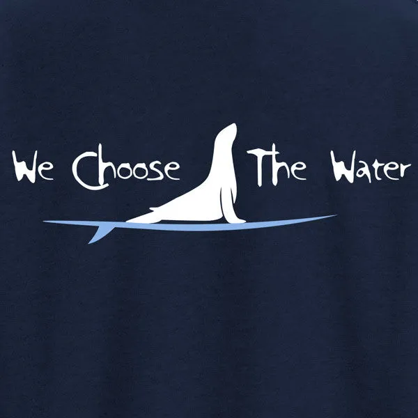 Adult - We Choose The Water - Pullover