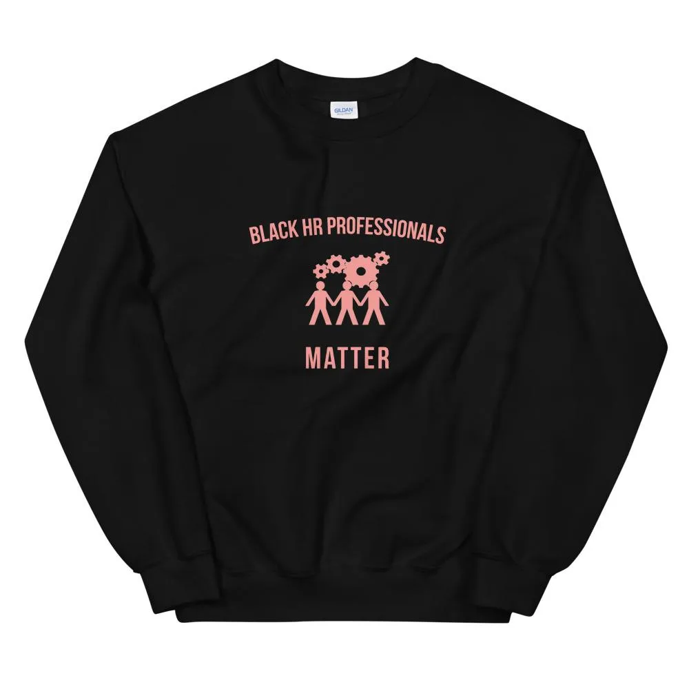 Black HR Professionals Matter - Sweatshirt