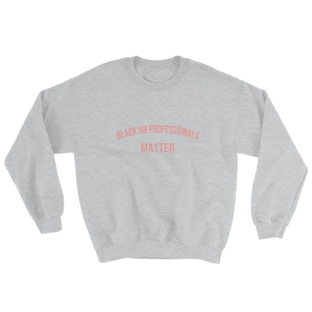 Black HR Professionals Matter - Sweatshirt