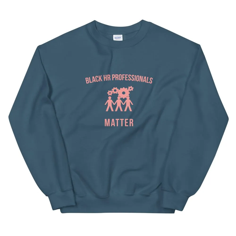 Black HR Professionals Matter - Sweatshirt